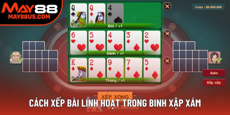 Cách xếp bài linh hoạt trong Binh xập xám Cách xếp bài linh hoạt trong Binh xập xám
