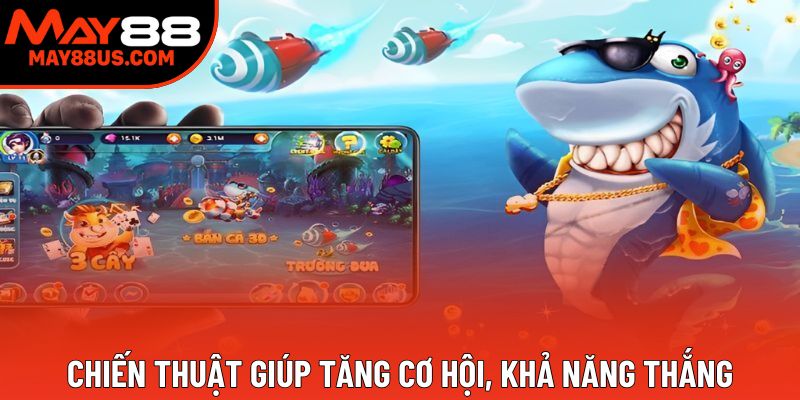 Chiến thuật giúp tăng cơ hội, khả năng thắng Chiến thuật giúp tăng cơ hội, khả năng thắng