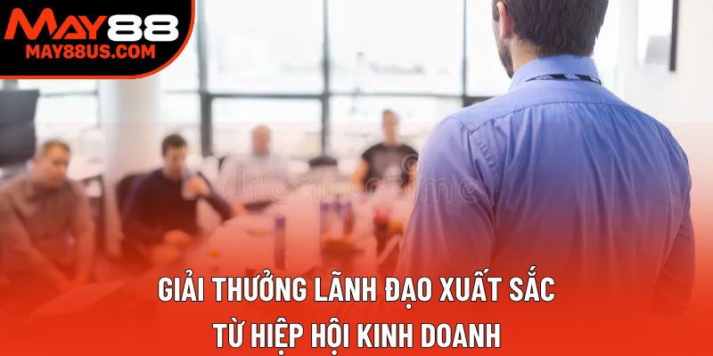 Giải thưởng lãnh đạo xuất sắc từ Hiệp hội Kinh doanh Giải thưởng lãnh đạo xuất sắc từ Hiệp hội Kinh doanh