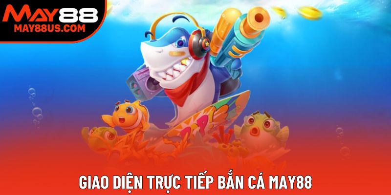 Giao diện Bắn cá May88 với hình ảnh sắc nét Giao diện Bắn cá May88 với hình ảnh sắc nét