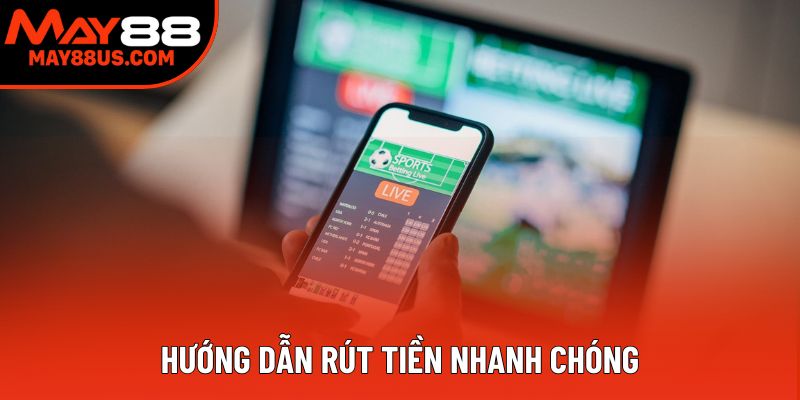 Hướng dẫn rút tiền nhanh chóng Hướng dẫn rút tiền nhanh chóng