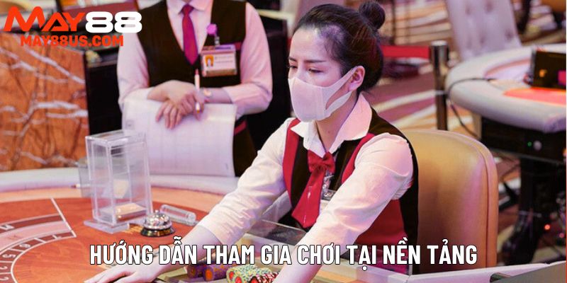 Hướng dẫn tham gia chơi tại nền tảng Hướng dẫn tham gia chơi tại nền tảng
