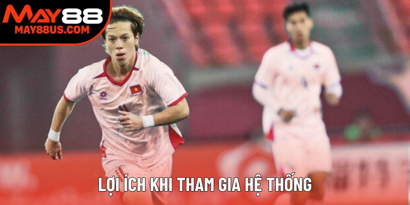 Lợi ích khi tham gia hệ thống Lợi ích khi tham gia hệ thống