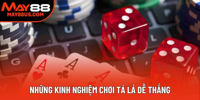Những kinh nghiệm chơi tá lả dễ thắng Những kinh nghiệm chơi tá lả dễ thắng