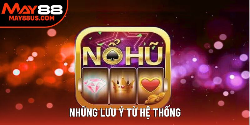 Những lưu ý từ hệ thống Những lưu ý từ hệ thống
