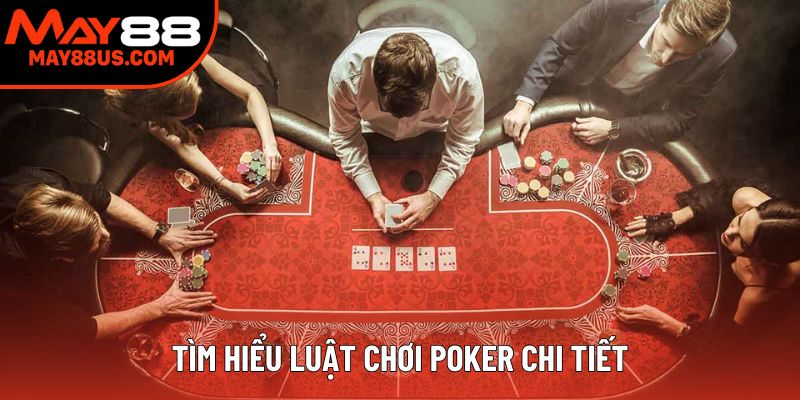 Tìm hiểu luật chơi poker cơ bản Tìm hiểu luật chơi poker cơ bản